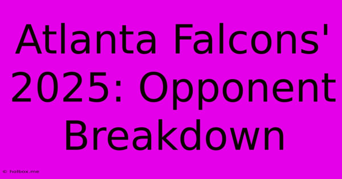 Atlanta Falcons' 2025: Opponent Breakdown