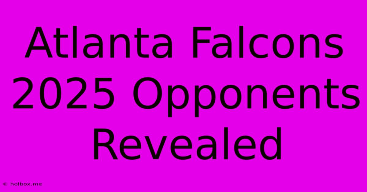 Atlanta Falcons 2025 Opponents Revealed