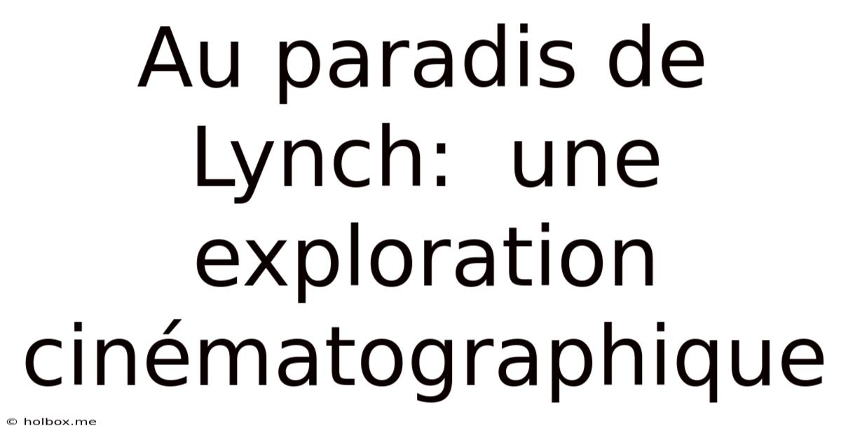 Au Paradis De Lynch:  Une Exploration Cinématographique