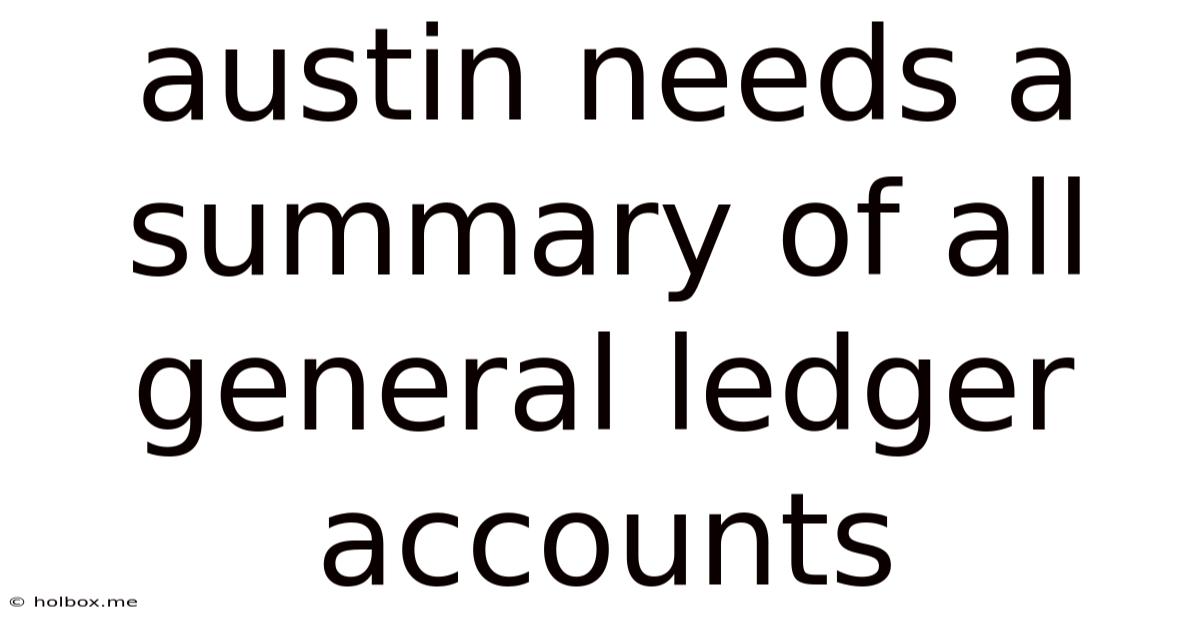 Austin Needs A Summary Of All General Ledger Accounts