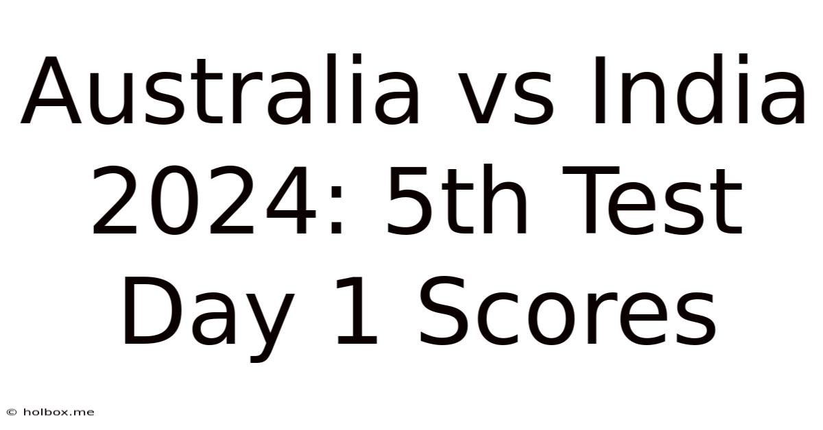 Australia Vs India 2024: 5th Test Day 1 Scores