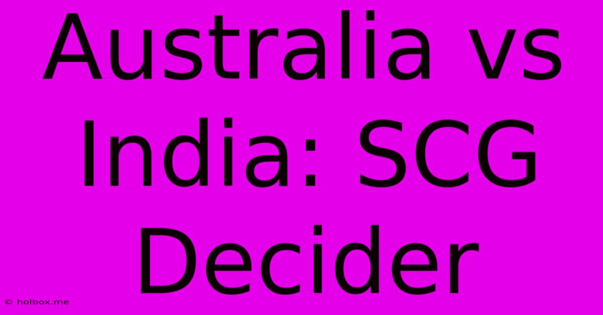 Australia Vs India: SCG Decider