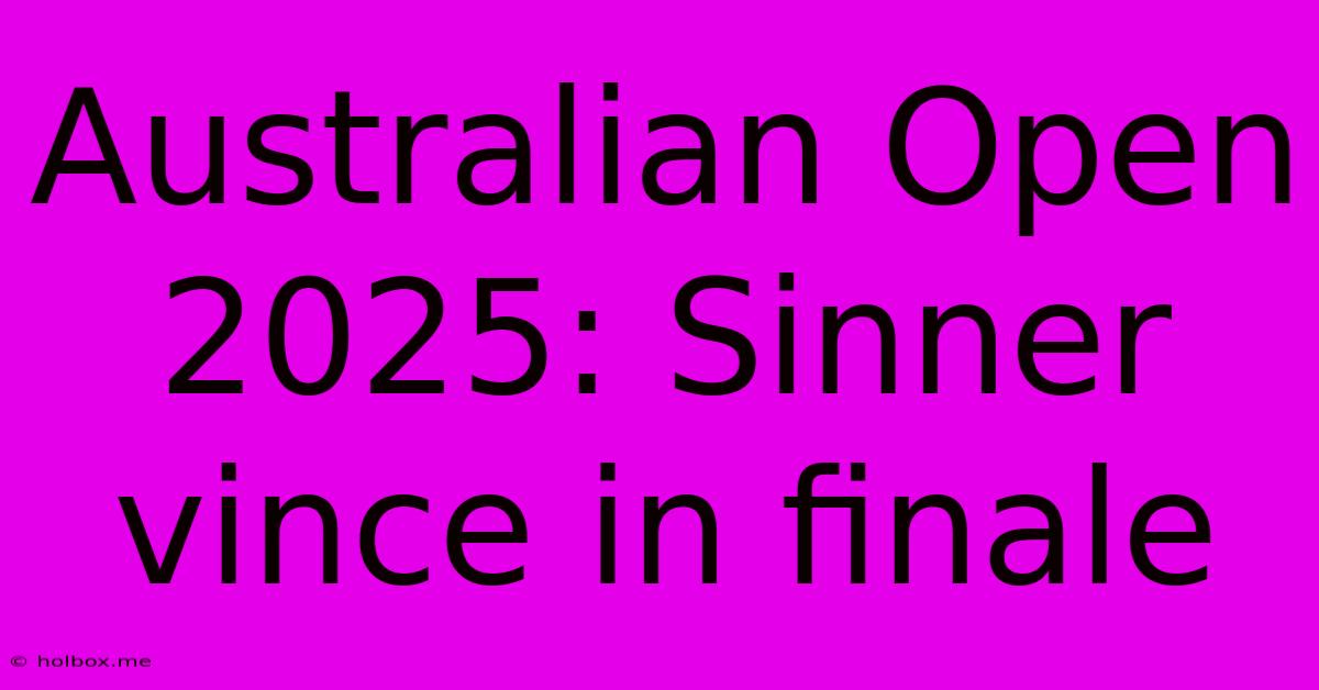 Australian Open 2025: Sinner Vince In Finale