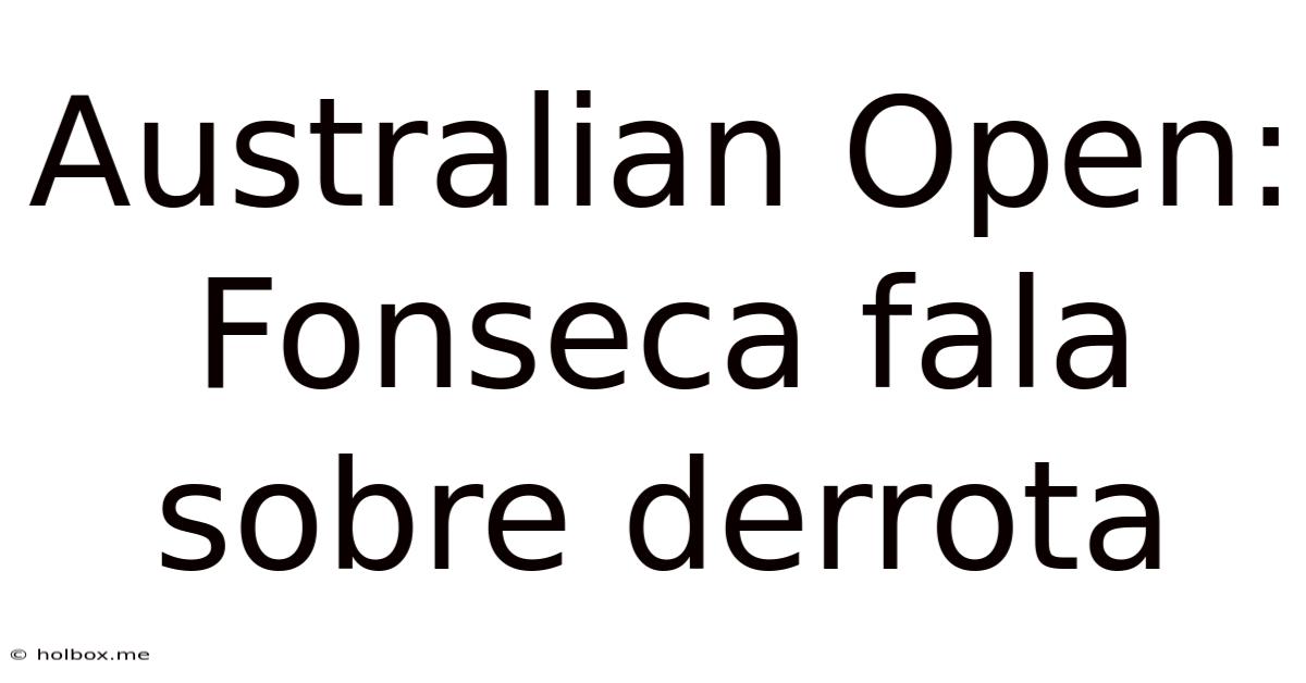 Australian Open: Fonseca Fala Sobre Derrota