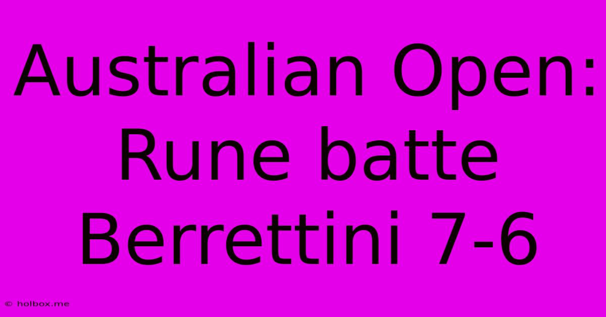 Australian Open: Rune Batte Berrettini 7-6