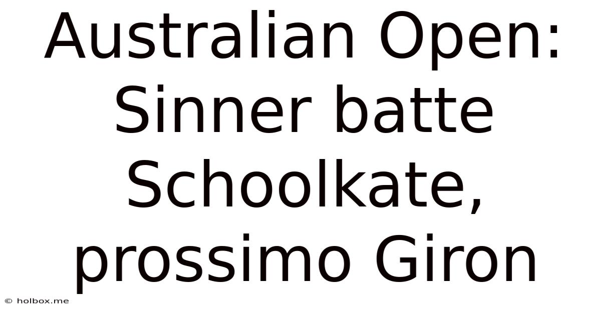 Australian Open: Sinner Batte Schoolkate, Prossimo Giron