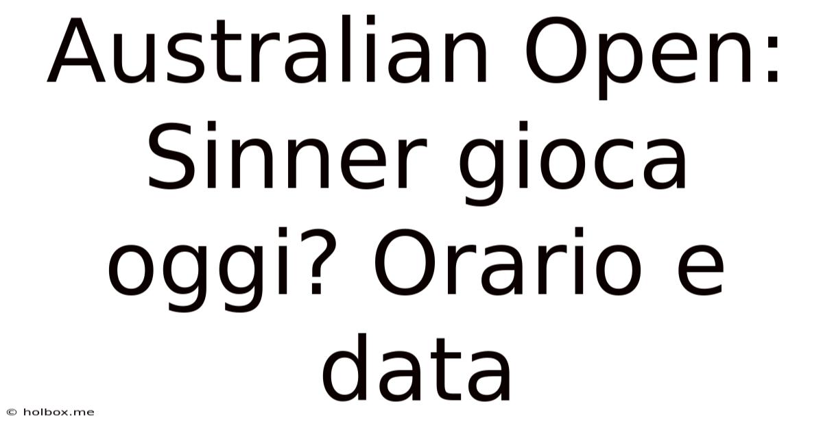 Australian Open: Sinner Gioca Oggi? Orario E Data