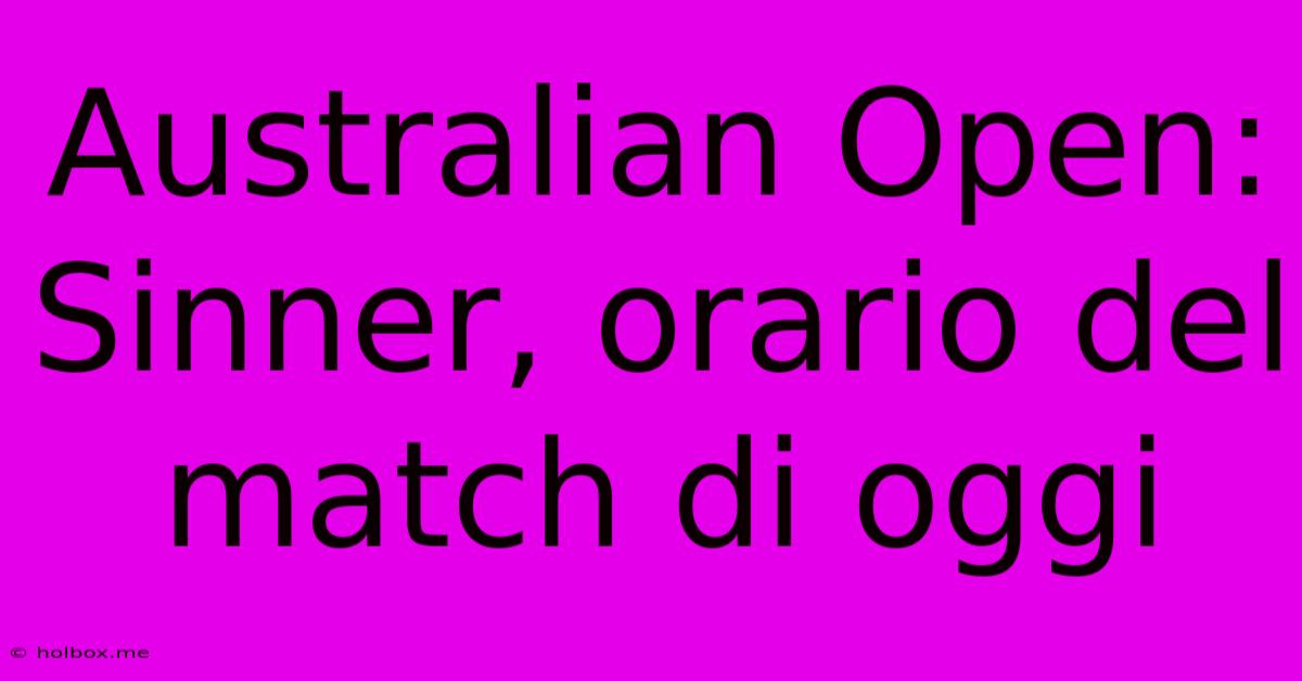 Australian Open: Sinner, Orario Del Match Di Oggi