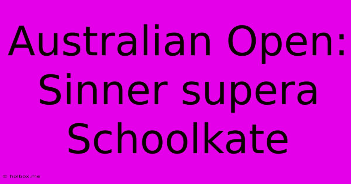 Australian Open: Sinner Supera Schoolkate