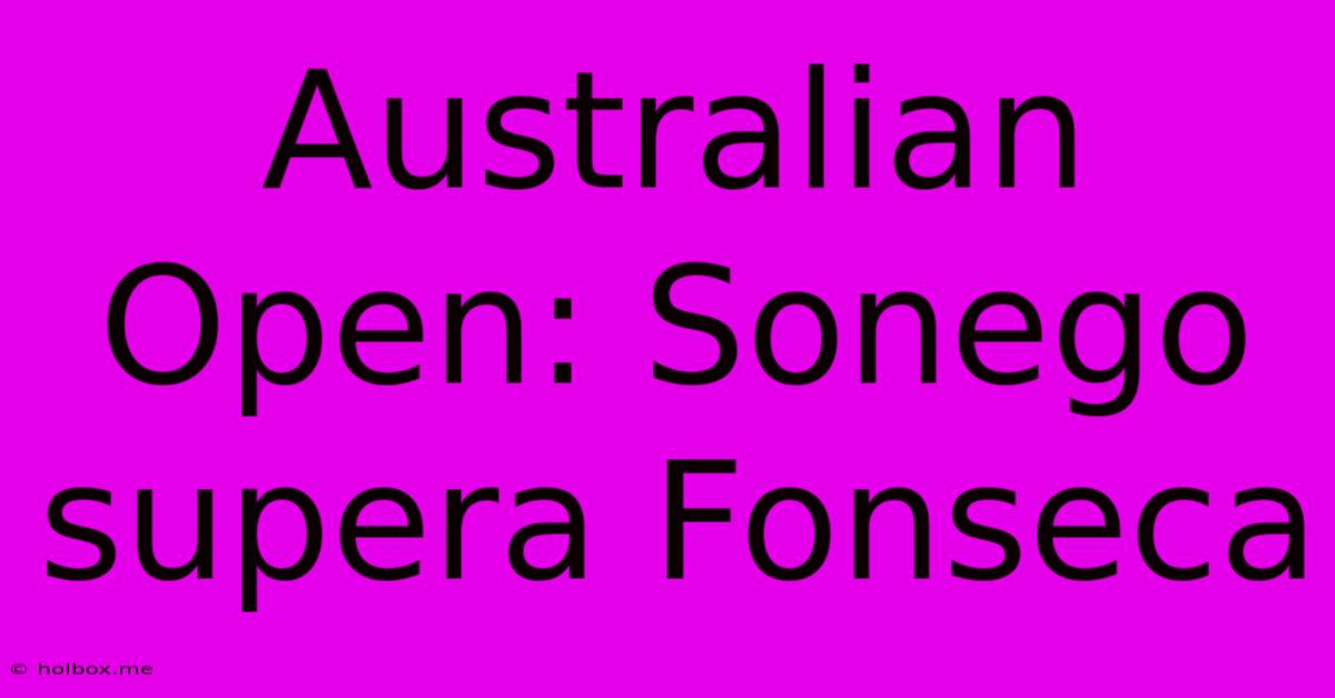 Australian Open: Sonego Supera Fonseca