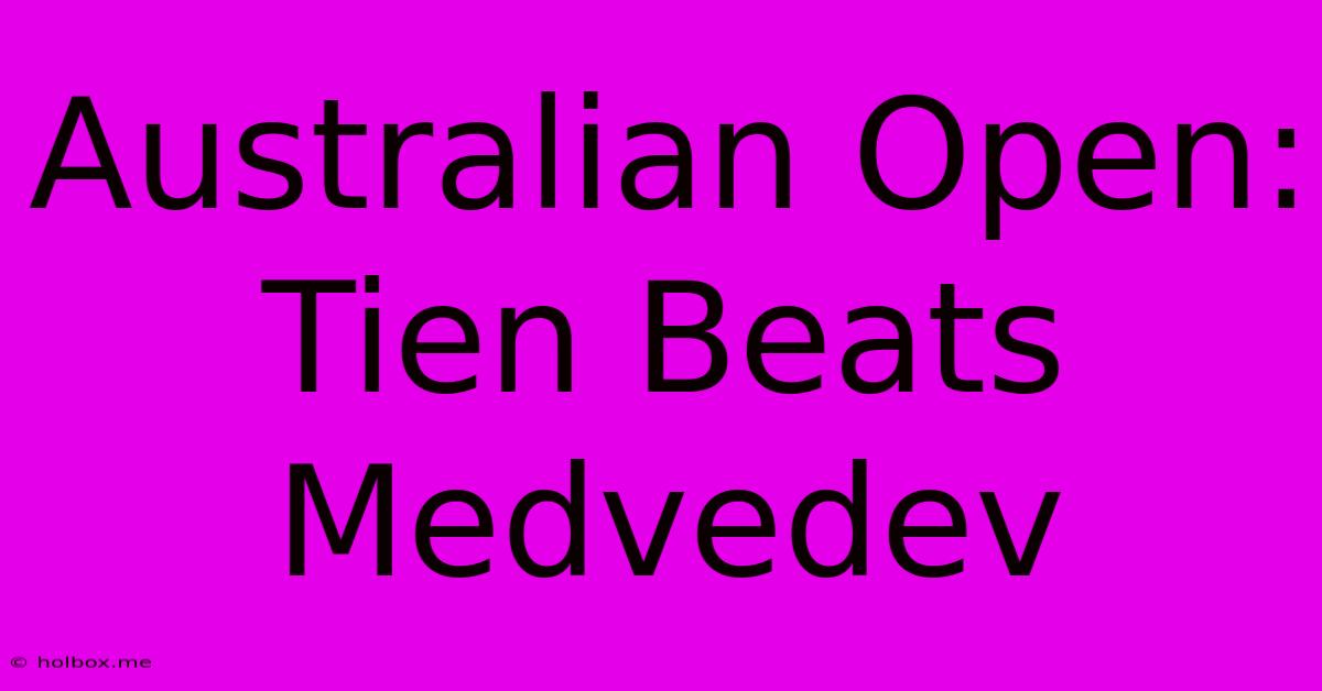 Australian Open: Tien Beats Medvedev