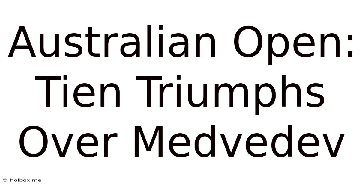 Australian Open: Tien Triumphs Over Medvedev