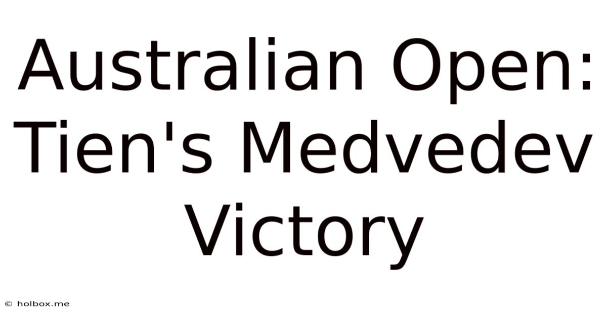 Australian Open: Tien's Medvedev Victory