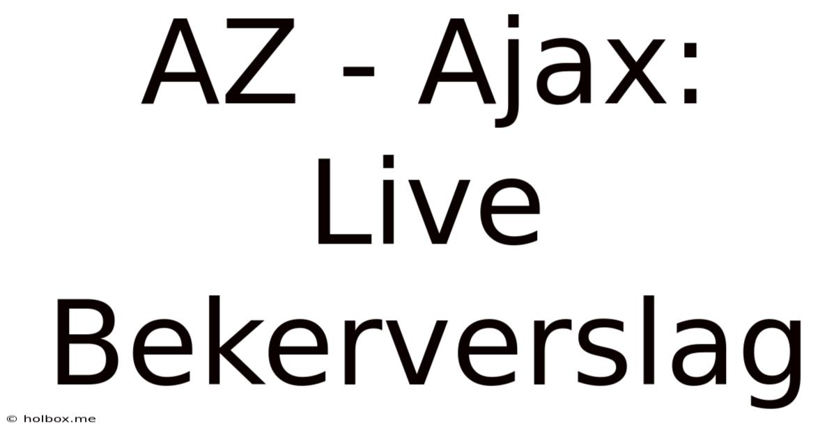 AZ - Ajax: Live Bekerverslag