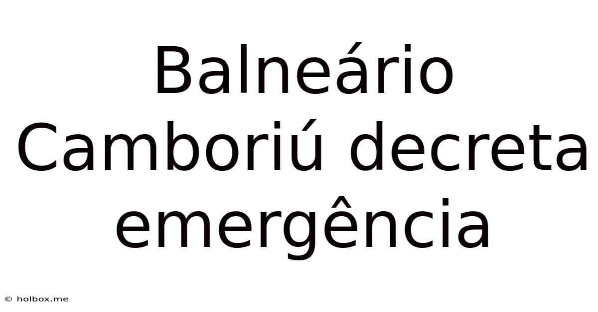 Balneário Camboriú Decreta Emergência