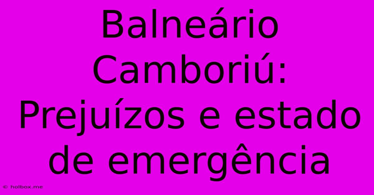 Balneário Camboriú: Prejuízos E Estado De Emergência