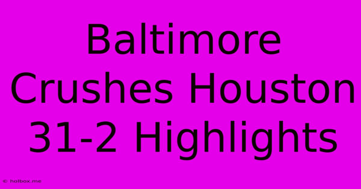 Baltimore Crushes Houston 31-2 Highlights