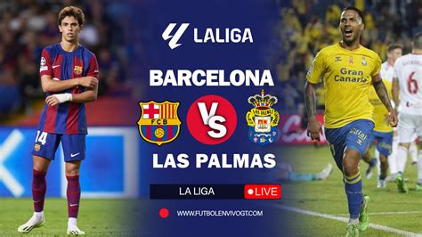 Barcelona Vs Las Palmas Live Blog