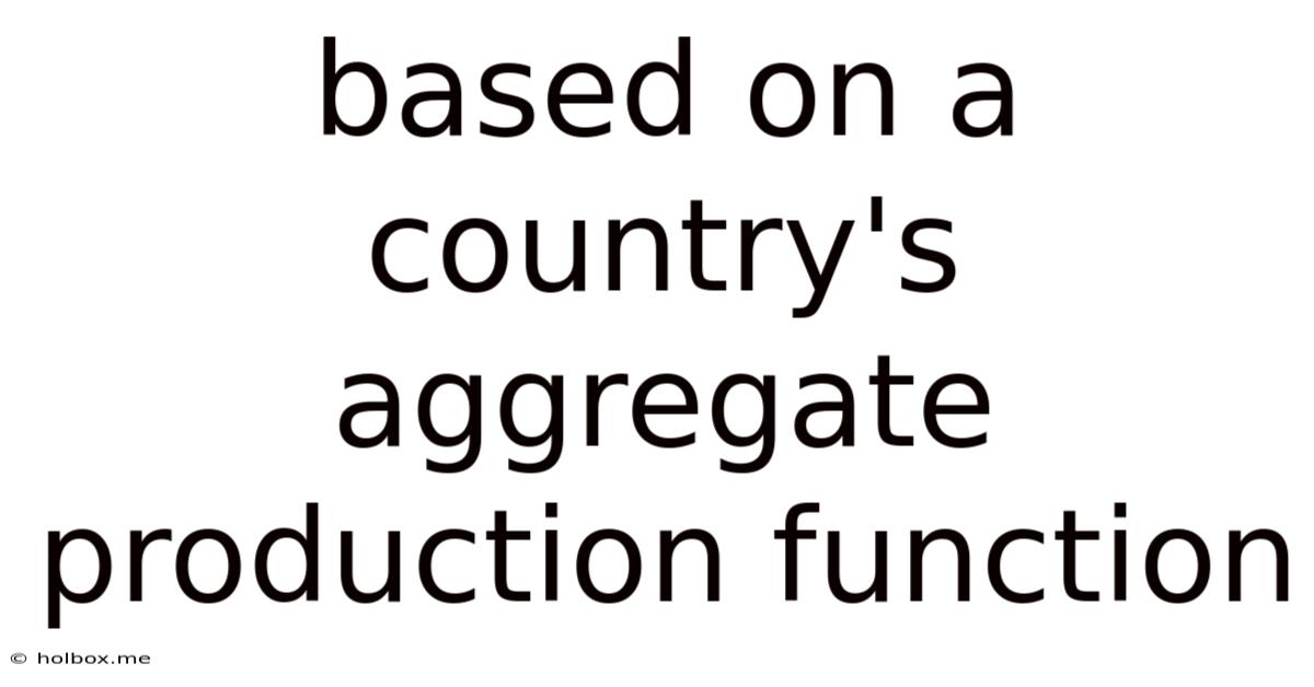 Based On A Country's Aggregate Production Function