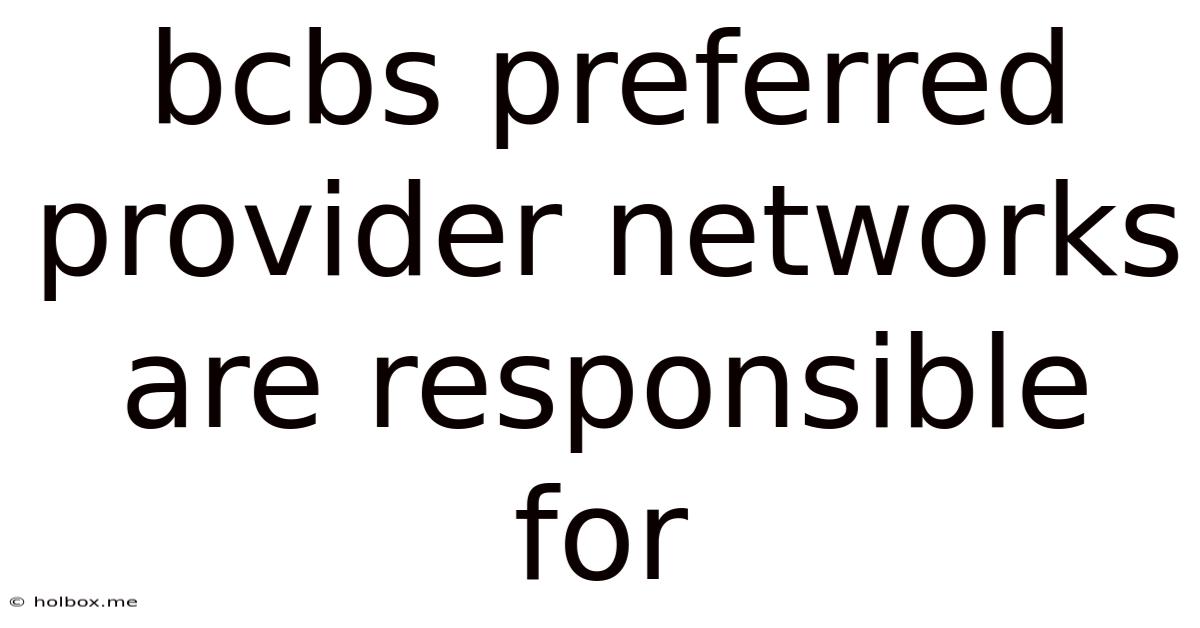 Bcbs Preferred Provider Networks Are Responsible For