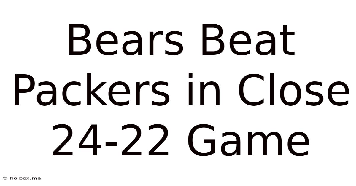 Bears Beat Packers In Close 24-22 Game