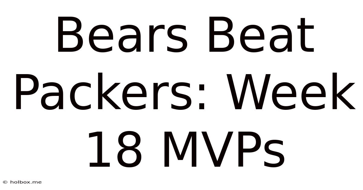 Bears Beat Packers: Week 18 MVPs