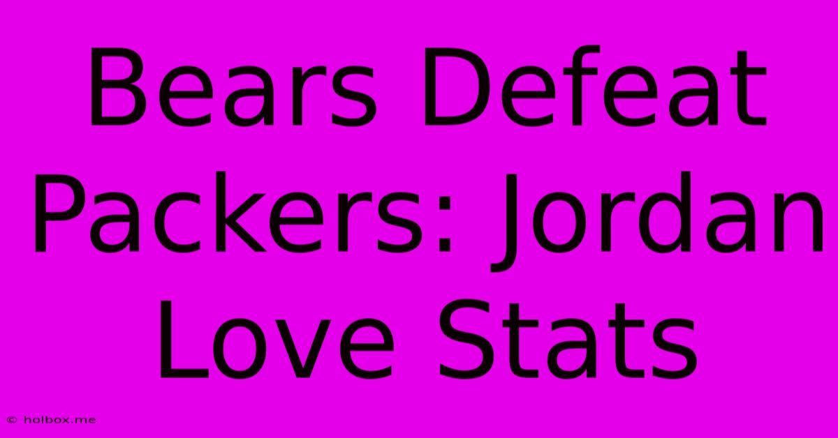 Bears Defeat Packers: Jordan Love Stats