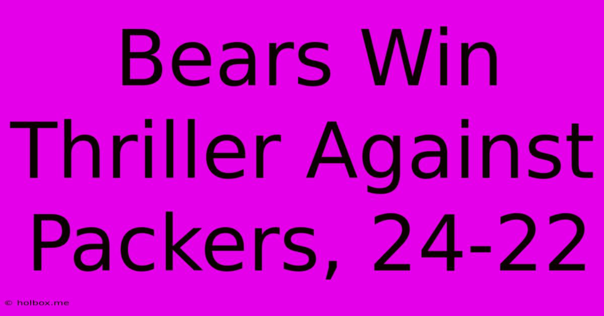 Bears Win Thriller Against Packers, 24-22