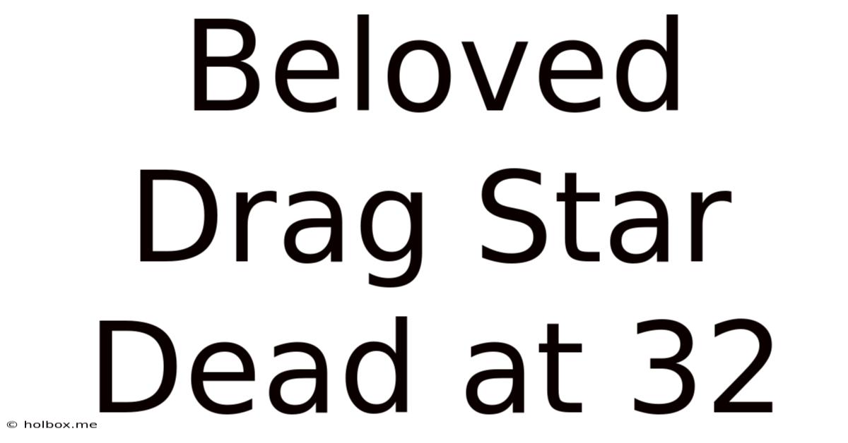 Beloved Drag Star Dead At 32