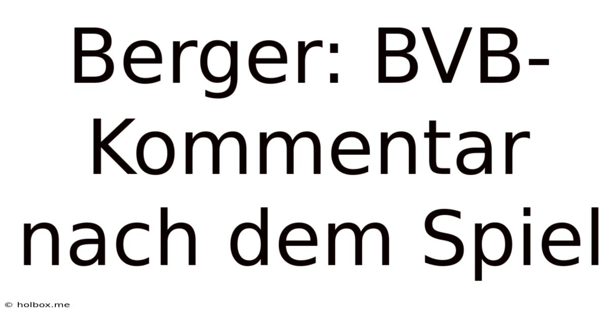 Berger: BVB-Kommentar Nach Dem Spiel