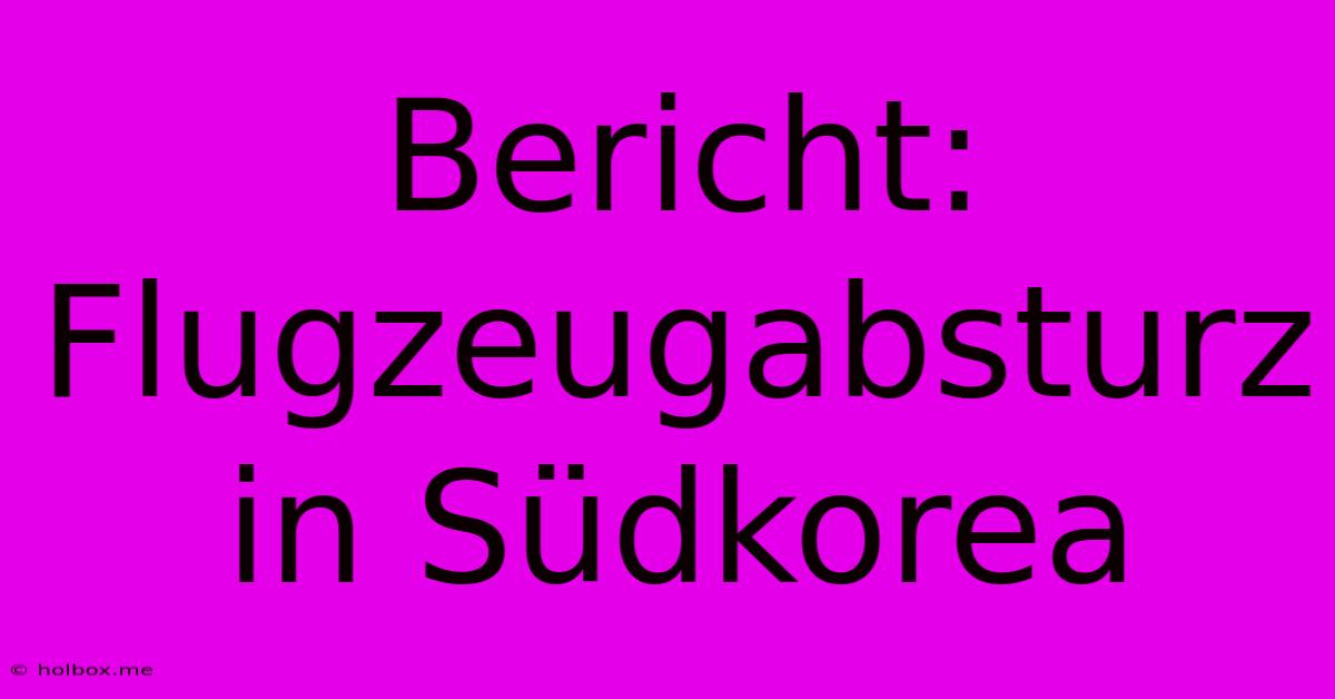 Bericht: Flugzeugabsturz In Südkorea