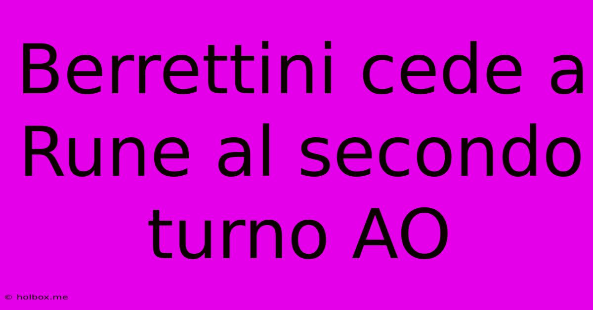 Berrettini Cede A Rune Al Secondo Turno AO