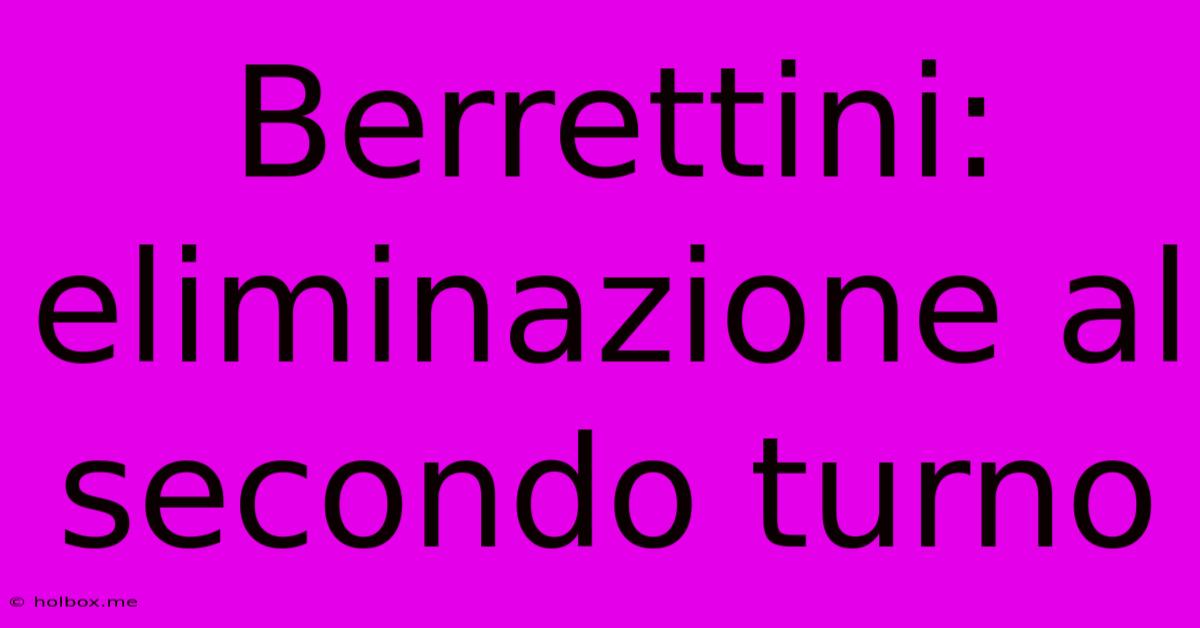 Berrettini: Eliminazione Al Secondo Turno
