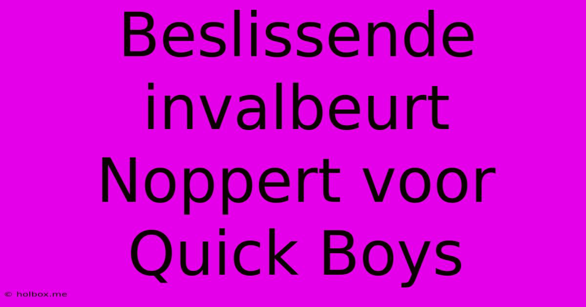 Beslissende Invalbeurt Noppert Voor Quick Boys