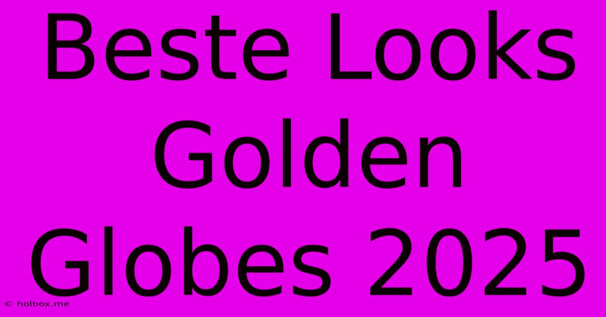 Beste Looks Golden Globes 2025