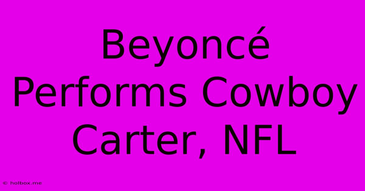 Beyoncé Performs Cowboy Carter, NFL