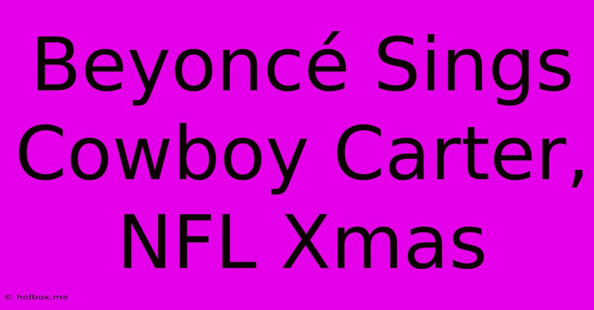 Beyoncé Sings Cowboy Carter, NFL Xmas