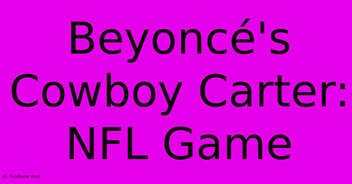 Beyoncé's Cowboy Carter: NFL Game