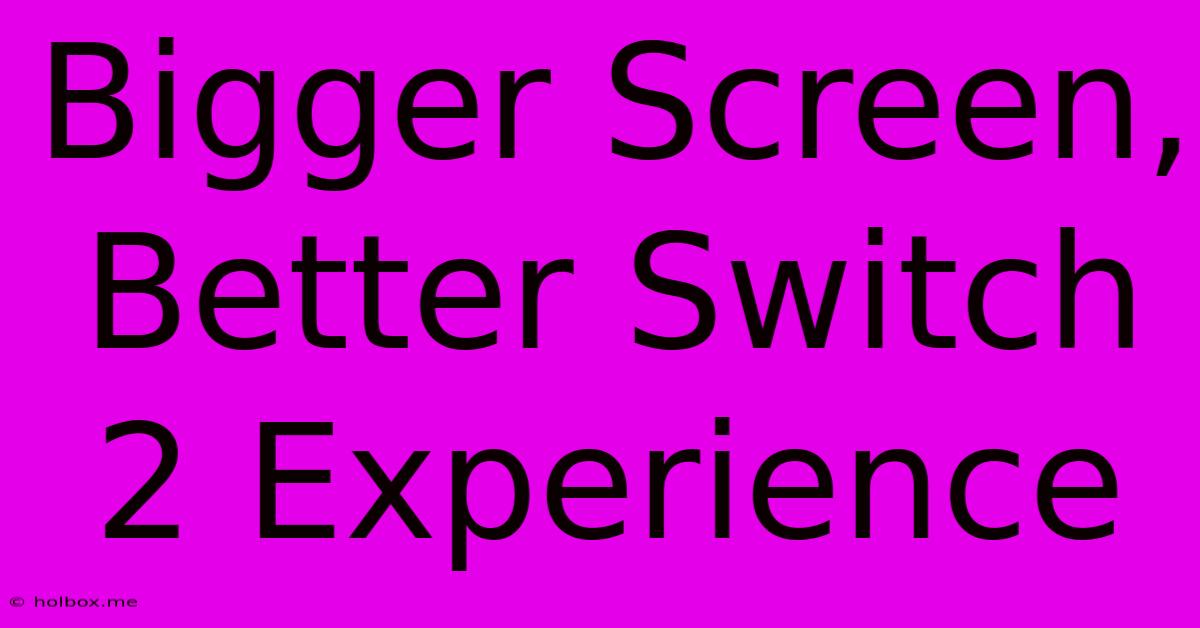 Bigger Screen, Better Switch 2 Experience