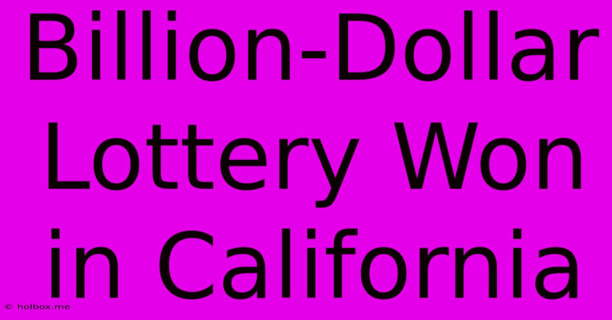 Billion-Dollar Lottery Won In California