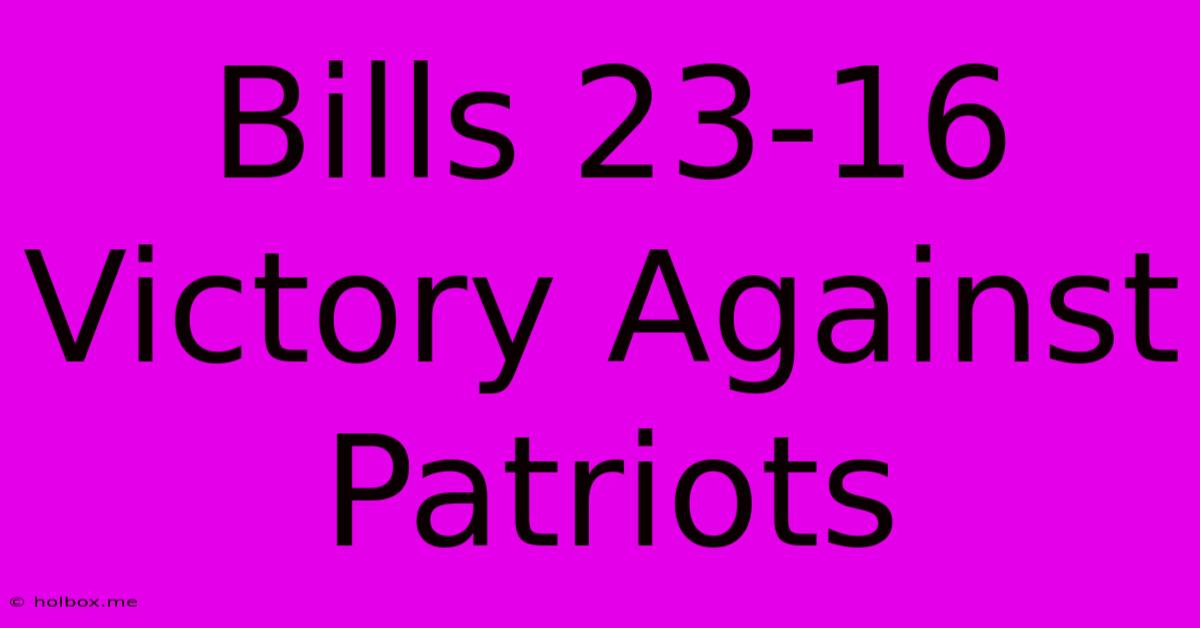 Bills 23-16 Victory Against Patriots