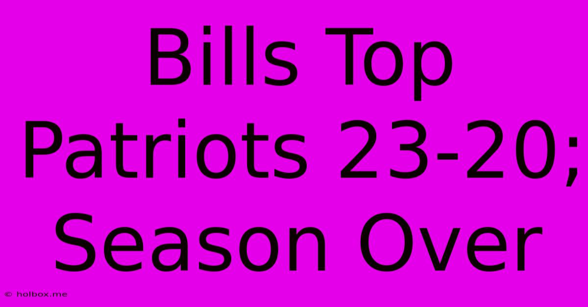 Bills Top Patriots 23-20; Season Over