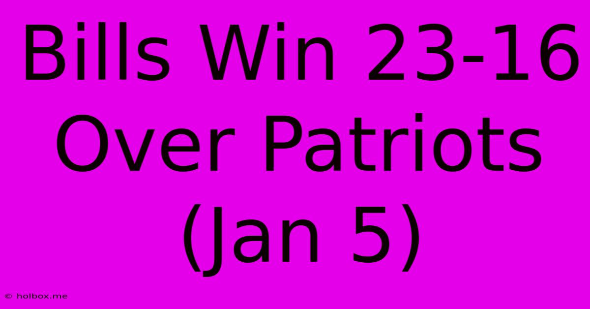 Bills Win 23-16 Over Patriots (Jan 5)