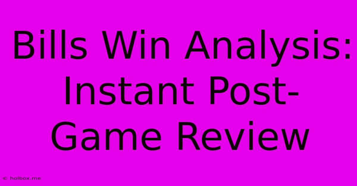 Bills Win Analysis: Instant Post-Game Review