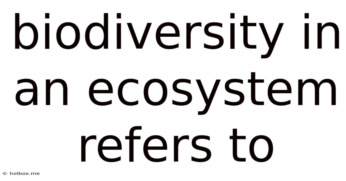 Biodiversity In An Ecosystem Refers To