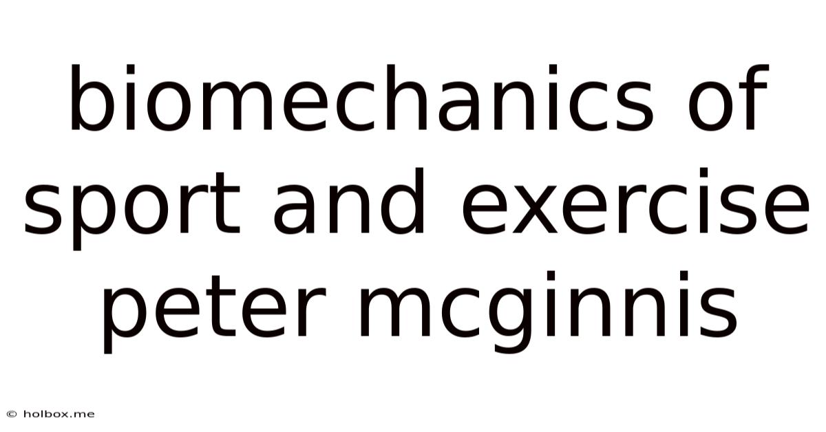 Biomechanics Of Sport And Exercise Peter Mcginnis