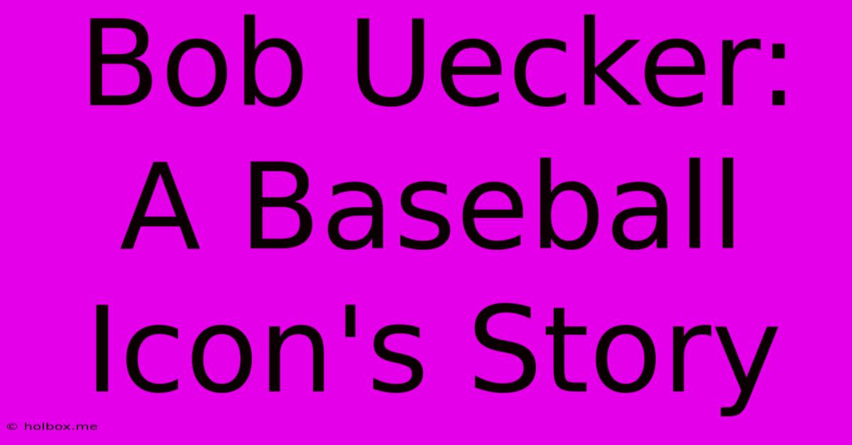 Bob Uecker: A Baseball Icon's Story