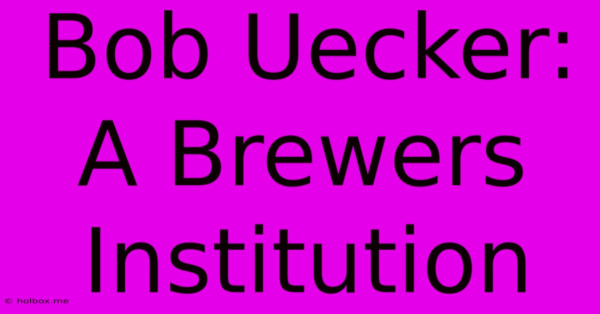 Bob Uecker:  A Brewers Institution