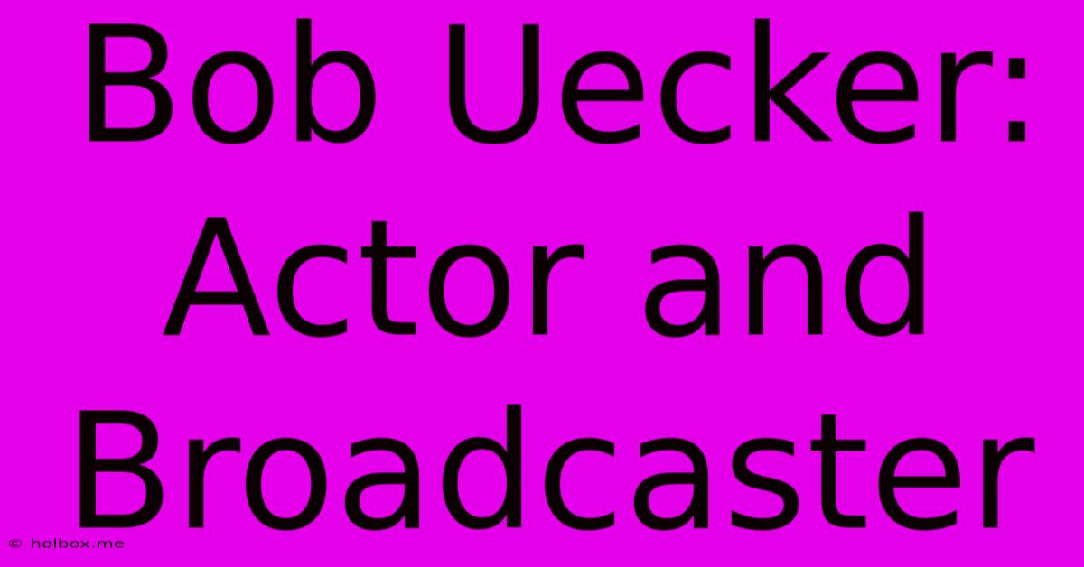 Bob Uecker: Actor And Broadcaster