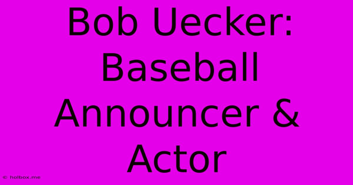 Bob Uecker: Baseball Announcer & Actor